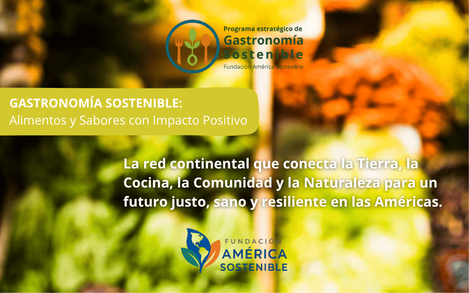 Sabor con Impacto: Nace el Programa Gastronomía Sostenible